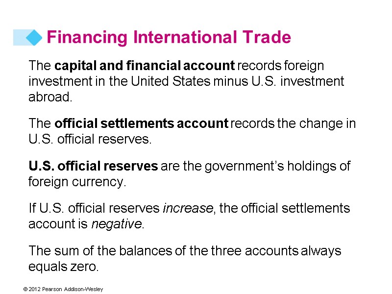 The capital and financial account records foreign investment in the United States minus U.S.